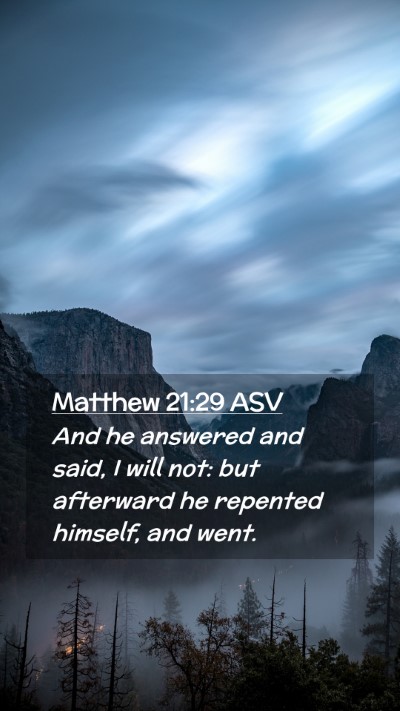 Picture 02 - Matthew 21:29 ASV Mobile Phone Wallpaper - And he answered and said, I will not: but - Mobile Bible Verse Wallpaper