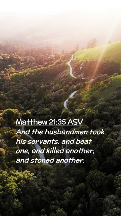 Picture 02 - Matthew 21:35 ASV Mobile Phone Wallpaper - And the husbandmen took his servants, and beat - Mobile Bible Verse Wallpaper
