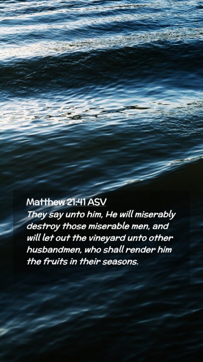 Picture 02 - Matthew 21:41 ASV Mobile Phone Wallpaper - They say unto him, He will miserably destroy - Mobile Bible Verse Wallpaper