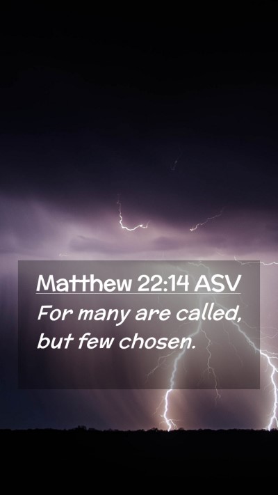 Picture 02 - Matthew 22:14 ASV Mobile Phone Wallpaper - For many are called, but few - Mobile Bible Verse Wallpaper