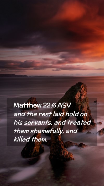 Picture 02 - Matthew 22:6 ASV Mobile Phone Wallpaper - and the rest laid hold on his servants, and - Mobile Bible Verse Wallpaper