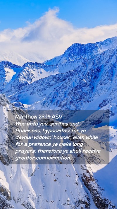 Picture 02 - Matthew 23:14 ASV Mobile Phone Wallpaper - Woe unto you, scribes and Pharisees, hypocrites! - Mobile Bible Verse Wallpaper