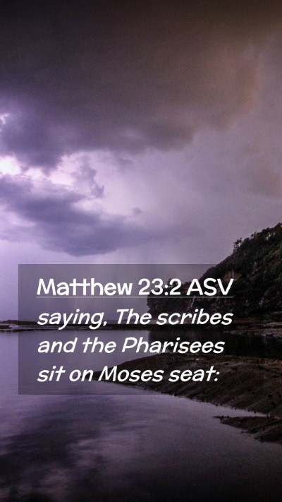 Picture 02 - Matthew 23:2 ASV Mobile Phone Wallpaper - saying, The scribes and the Pharisees sit on - Mobile Bible Verse Wallpaper
