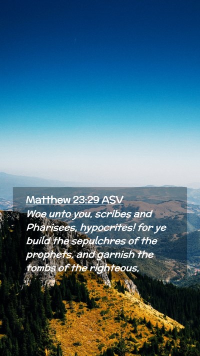 Picture 02 - Matthew 23:29 ASV Mobile Phone Wallpaper - Woe unto you, scribes and Pharisees, hypocrites! - Mobile Bible Verse Wallpaper