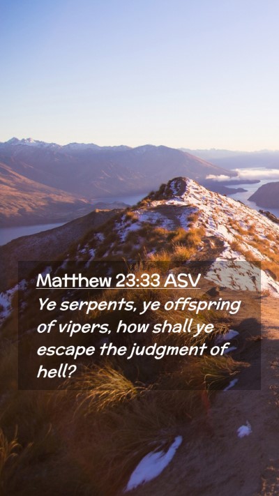 Picture 02 - Matthew 23:33 ASV Mobile Phone Wallpaper - Ye serpents, ye offspring of vipers, how shall ye - Mobile Bible Verse Wallpaper