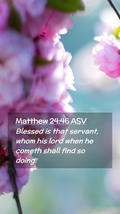 Picture 02 - Matthew 24:46 ASV Mobile Phone Wallpaper - Blessed is that servant, whom his lord when he - Mobile Bible Verse Wallpaper