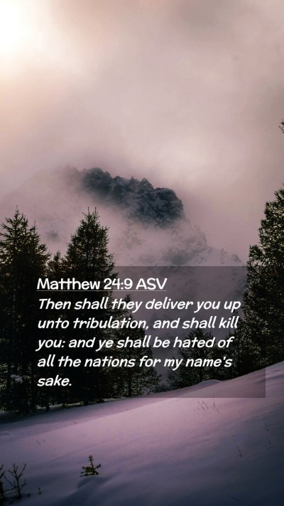 Picture 02 - Matthew 24:9 ASV Mobile Phone Wallpaper - Then shall they deliver you up unto tribulation, - Mobile Bible Verse Wallpaper
