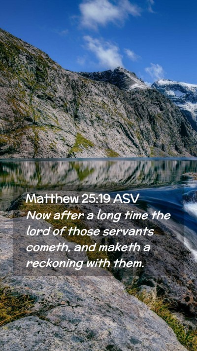 Picture 02 - Matthew 25:19 ASV Mobile Phone Wallpaper - Now after a long time the lord of those servants - Mobile Bible Verse Wallpaper