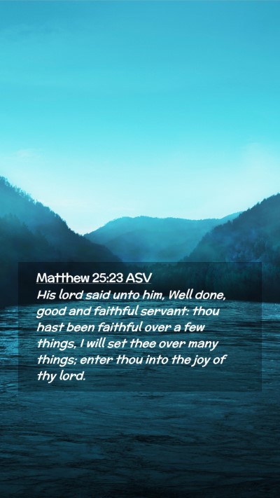 Picture 02 - Matthew 25:23 ASV Mobile Phone Wallpaper - His lord said unto him, Well done, good and - Mobile Bible Verse Wallpaper