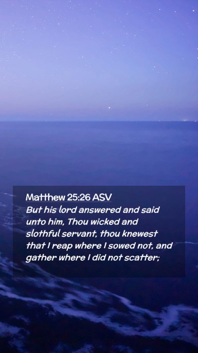 Picture 02 - Matthew 25:26 ASV Mobile Phone Wallpaper - But his lord answered and said unto him, Thou - Mobile Bible Verse Wallpaper