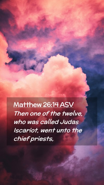 Picture 02 - Matthew 26:14 ASV Mobile Phone Wallpaper - Then one of the twelve, who was called Judas - Mobile Bible Verse Wallpaper