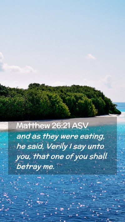 Picture 02 - Matthew 26:21 ASV Mobile Phone Wallpaper - and as they were eating, he said, Verily I say - Mobile Bible Verse Wallpaper