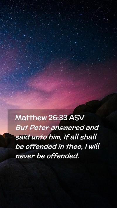 Picture 02 - Matthew 26:33 ASV Mobile Phone Wallpaper - But Peter answered and said unto him, If all - Mobile Bible Verse Wallpaper