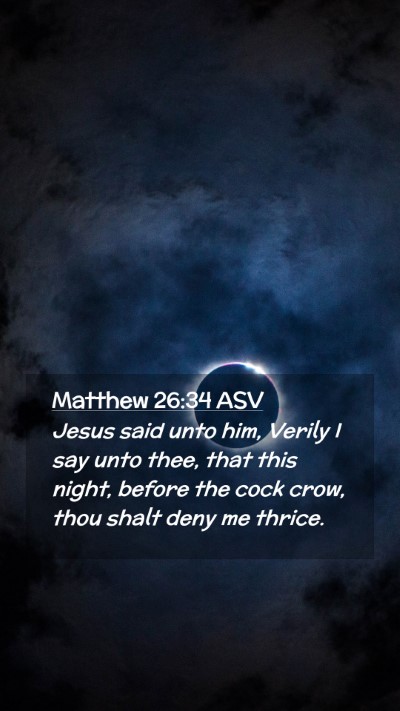 Picture 02 - Matthew 26:34 ASV Mobile Phone Wallpaper - Jesus said unto him, Verily I say unto thee, that - Mobile Bible Verse Wallpaper