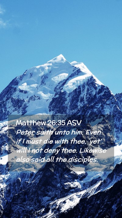 Picture 02 - Matthew 26:35 ASV Mobile Phone Wallpaper - Peter saith unto him, Even if I must die with - Mobile Bible Verse Wallpaper