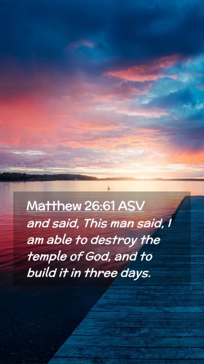 Picture 02 - Matthew 26:61 ASV Mobile Phone Wallpaper - and said, This man said, I am able to destroy the - Mobile Bible Verse Wallpaper