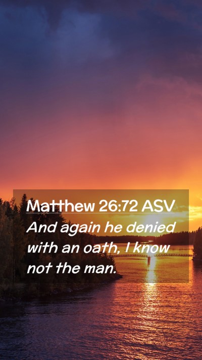 Picture 02 - Matthew 26:72 ASV Mobile Phone Wallpaper - And again he denied with an oath, I know not the - Mobile Bible Verse Wallpaper