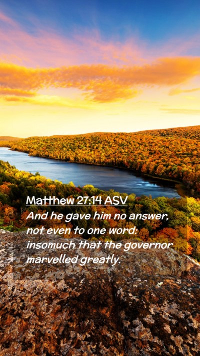 Picture 02 - Matthew 27:14 ASV Mobile Phone Wallpaper - And he gave him no answer, not even to one word: - Mobile Bible Verse Wallpaper