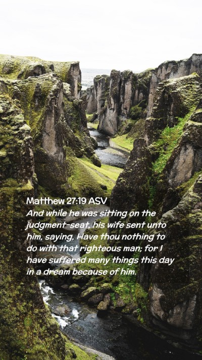 Picture 02 - Matthew 27:19 ASV Mobile Phone Wallpaper - And while he was sitting on the judgment-seat, - Mobile Bible Verse Wallpaper