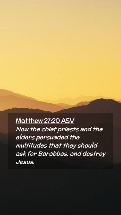 Picture 02 - Matthew 27:20 ASV Mobile Phone Wallpaper - Now the chief priests and the elders persuaded - Mobile Bible Verse Wallpaper