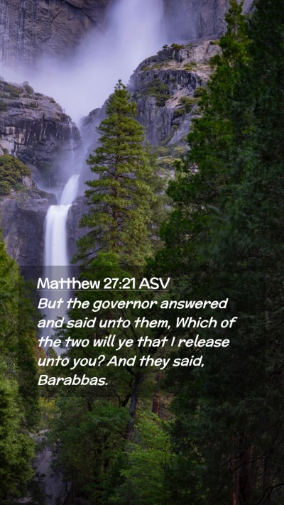 Picture 02 - Matthew 27:21 ASV Mobile Phone Wallpaper - But the governor answered and said unto them, - Mobile Bible Verse Wallpaper