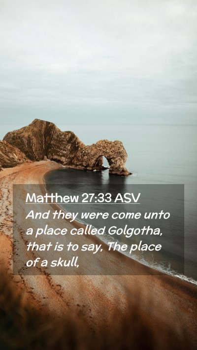 Picture 02 - Matthew 27:33 ASV Mobile Phone Wallpaper - And they were come unto a place called Golgotha, - Mobile Bible Verse Wallpaper