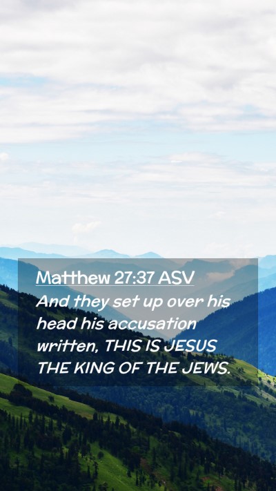 Picture 02 - Matthew 27:37 ASV Mobile Phone Wallpaper - And they set up over his head his accusation - Mobile Bible Verse Wallpaper
