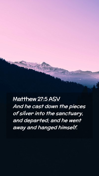 Picture 02 - Matthew 27:5 ASV Mobile Phone Wallpaper - And he cast down the pieces of silver into the - Mobile Bible Verse Wallpaper