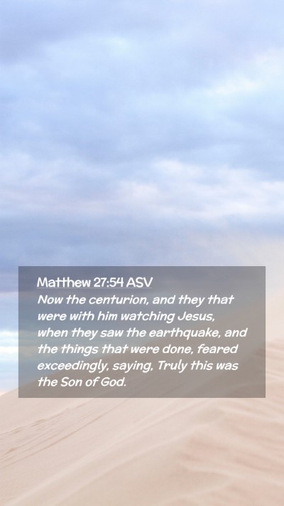Picture 02 - Matthew 27:54 ASV Mobile Phone Wallpaper - Now the centurion, and they that were with him - Mobile Bible Verse Wallpaper