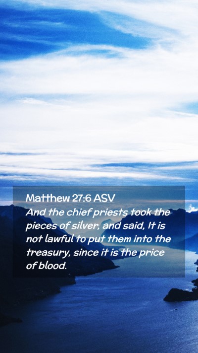 Picture 02 - Matthew 27:6 ASV Mobile Phone Wallpaper - And the chief priests took the pieces of silver, - Mobile Bible Verse Wallpaper