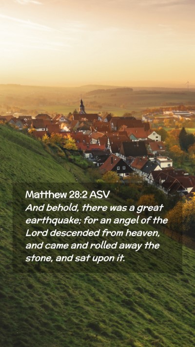 Picture 02 - Matthew 28:2 ASV Mobile Phone Wallpaper - And behold, there was a great earthquake; for an - Mobile Bible Verse Wallpaper