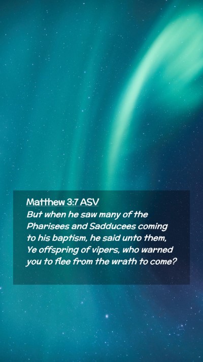 Picture 02 - Matthew 3:7 ASV Mobile Phone Wallpaper - But when he saw many of the Pharisees and - Mobile Bible Verse Wallpaper