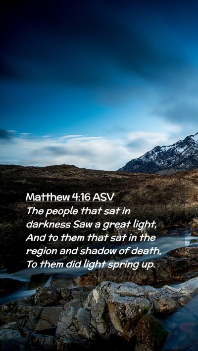 Picture 02 - Matthew 4:16 ASV Mobile Phone Wallpaper - The people that sat in darkness Saw a great - Mobile Bible Verse Wallpaper