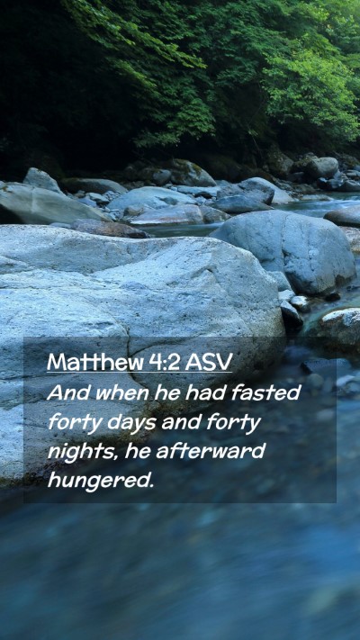 Picture 02 - Matthew 4:2 ASV Mobile Phone Wallpaper - And when he had fasted forty days and forty - Mobile Bible Verse Wallpaper