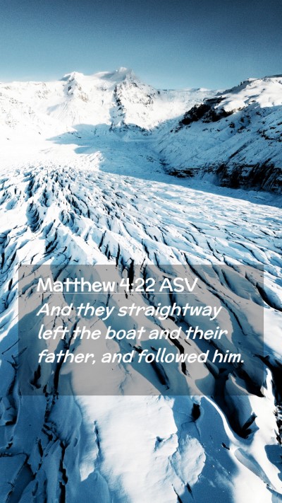 Picture 02 - Matthew 4:22 ASV Mobile Phone Wallpaper - And they straightway left the boat and their - Mobile Bible Verse Wallpaper