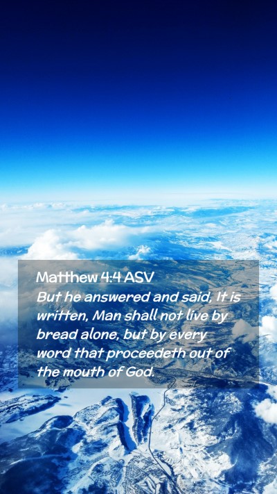 Picture 02 - Matthew 4:4 ASV Mobile Phone Wallpaper - But he answered and said, It is written, Man - Mobile Bible Verse Wallpaper