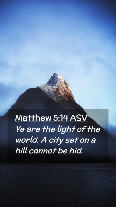 Picture 02 - Matthew 5:14 ASV Mobile Phone Wallpaper - Ye are the light of the world. A city set on a - Mobile Bible Verse Wallpaper
