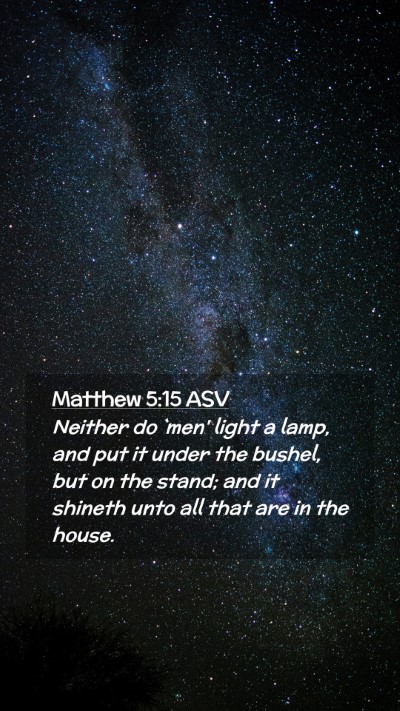 Picture 02 - Matthew 5:15 ASV Mobile Phone Wallpaper - Neither do `men' light a lamp, and put it under - Mobile Bible Verse Wallpaper
