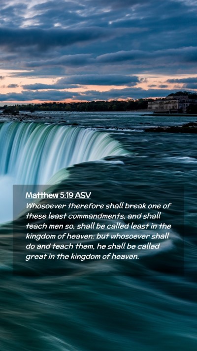 Picture 02 - Matthew 5:19 ASV Mobile Phone Wallpaper - Whosoever therefore shall break one of these - Mobile Bible Verse Wallpaper