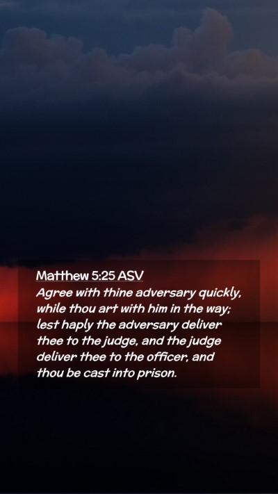 Picture 02 - Matthew 5:25 ASV Mobile Phone Wallpaper - Agree with thine adversary quickly, while thou - Mobile Bible Verse Wallpaper