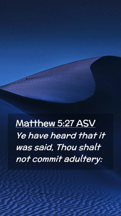 Picture 02 - Matthew 5:27 ASV Mobile Phone Wallpaper - Ye have heard that it was said, Thou shalt not - Mobile Bible Verse Wallpaper