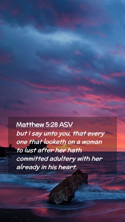 Picture 02 - Matthew 5:28 ASV Mobile Phone Wallpaper - but I say unto you, that every one that looketh - Mobile Bible Verse Wallpaper