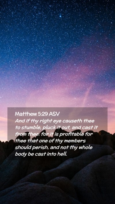 Picture 02 - Matthew 5:29 ASV Mobile Phone Wallpaper - And if thy right eye causeth thee to stumble, - Mobile Bible Verse Wallpaper
