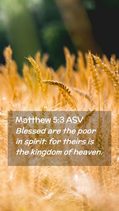 Picture 02 - Matthew 5:3 ASV Mobile Phone Wallpaper - Blessed are the poor in spirit: for theirs is the - Mobile Bible Verse Wallpaper