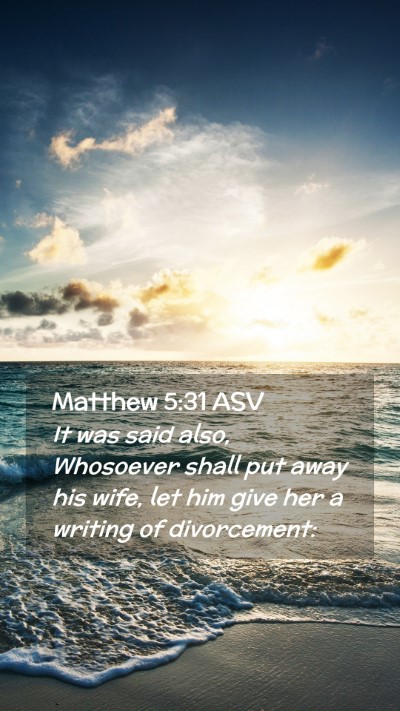 Picture 02 - Matthew 5:31 ASV Mobile Phone Wallpaper - It was said also, Whosoever shall put away his - Mobile Bible Verse Wallpaper