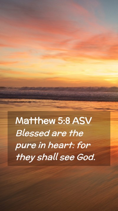 Picture 02 - Matthew 5:8 ASV Mobile Phone Wallpaper - Blessed are the pure in heart: for they shall see - Mobile Bible Verse Wallpaper