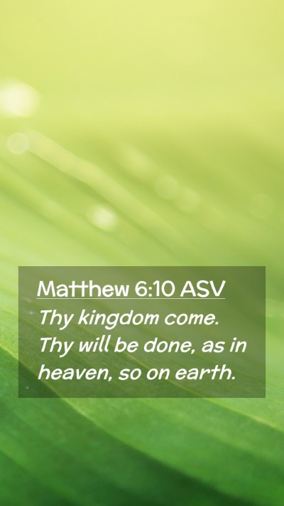 Picture 02 - Matthew 6:10 ASV Mobile Phone Wallpaper - Thy kingdom come. Thy will be done, as in heaven, - Mobile Bible Verse Wallpaper