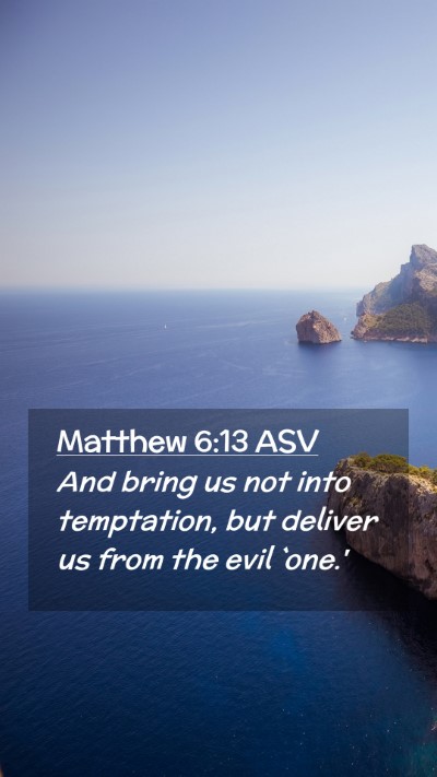 Picture 02 - Matthew 6:13 ASV Mobile Phone Wallpaper - And bring us not into temptation, but deliver us - Mobile Bible Verse Wallpaper