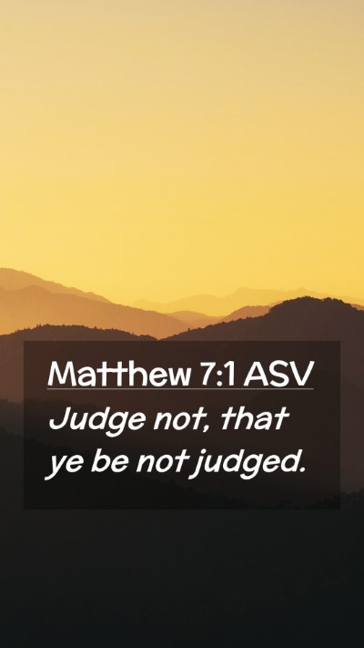 Picture 02 - Matthew 7:1 ASV Mobile Phone Wallpaper - Judge not, that ye be not - Mobile Bible Verse Wallpaper