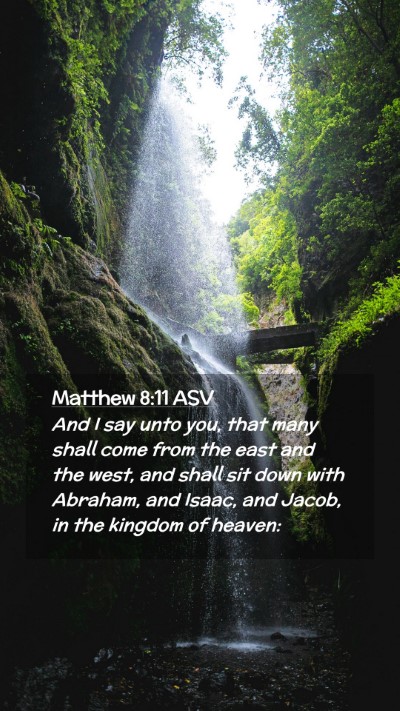 Picture 02 - Matthew 8:11 ASV Mobile Phone Wallpaper - And I say unto you, that many shall come from the - Mobile Bible Verse Wallpaper